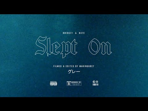 BRIDGEY x NXTE - SLEPT ON (Official Video)