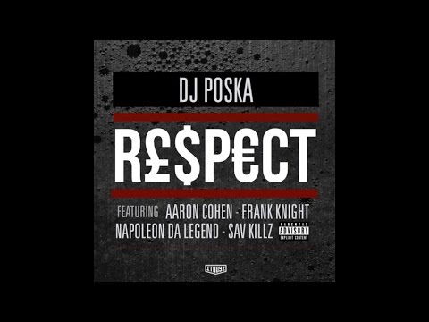 DJ Poska : "RESPECT" Ft. Aaron Cohen, Napoleon Da Legend, Sav Killz & Frank Knight (Official Audio)