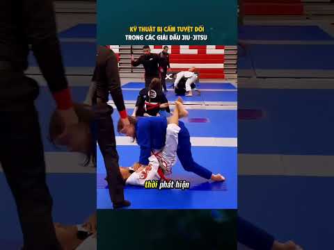 Kỹ thuật bị cấm tuyệt đối trong các giải đấu Jiu-Jitsu.