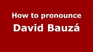 How to pronounce David Bauzá