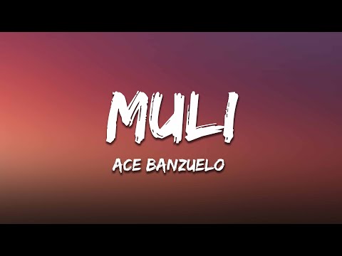 Ace Banzuelo - Muli (Lyrics)