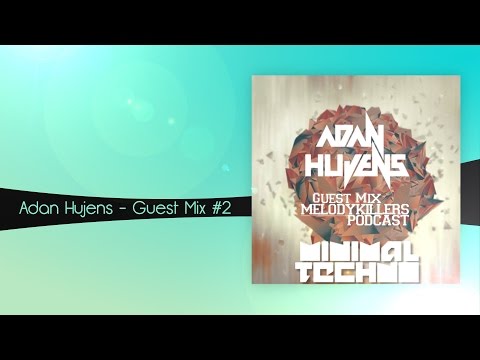 Adan Hujens - Guest Mix #2 [Minimal And Techno]