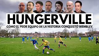 HUNGERVILLE: CÓMO EL PEOR EQUIPO DE LA HISTORIA CONQUISTÓ WEMBLEY | ESPECIAL 200K