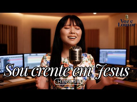 Sou Crente em Jesus, Meu Senhor - Hino da Congregação Cristã no Brasil (CCB) | Hinário 5 Hino 58