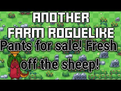 Another Farming Roguelike - I make pants (: