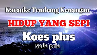 Download lagu HIDUP YANG SEPI - Koes Plus | Karaoke nada pria | Lirik mp3