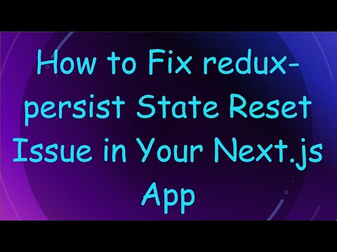 How to Fix redux-persist State Reset Issue in Your Next.js App