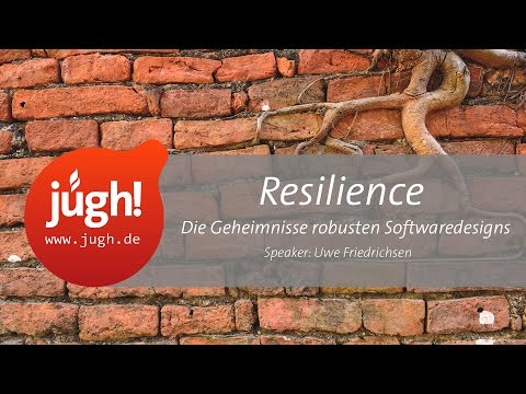[Alte Version] Resilience. Mit Uwe Friedrichsen (JUGH-Treffen am 25. Februar 2016)