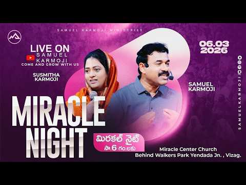 Miracle Night | LIVE  | Samuel Karmoji | Susmitha Karmoji | Miracle Center | 06 MAR 2026 | 6 P.M