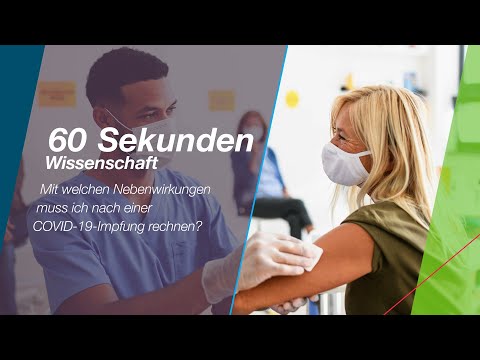 60 Sekunden Wissenschaft: Mit welchen Nebenwirkungen muss ich nach einer COVID-19-Impfung rechnen?
