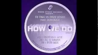 Dezz Jones Vs D&G Ft Jamakabi - How We Do (Radio Dub Mix)