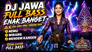 Download lagu DJ JAWA FULL BASS ENAK BANGET  | NEMU, WIRANG, MENDEM KANGEN | Lagu Jawa Ora Ilang Mergo Jaman mp3