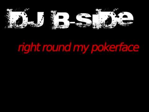 DJ B-Side - Right Round My Pokerface
