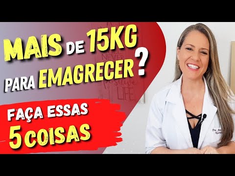 Mais de 15 KG para EMAGRECER? Faça essas 5 COISAS primeiro e vai se surpreender!