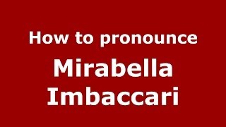 How to pronounce Mirabella Imbaccari