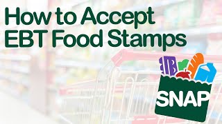 How to Accept EBT Food Stamps at Your Business | Get Started in MINUTES!