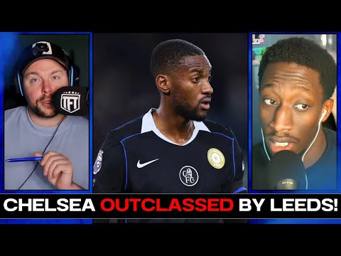 BRUTAL RANT! Chelsea OUTCLASSED By Leeds United!