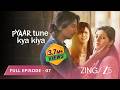LOVE TRIANGLE Pyaar Tune Kya Kiya Season 4 Full Ep 7 Jasmine Avasia Sehban Azim Zingtv