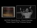 Never Heard That: NHT035 - David Byrne - Cloud Chamber
