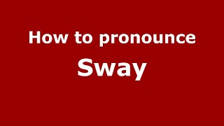How to pronounce Sway