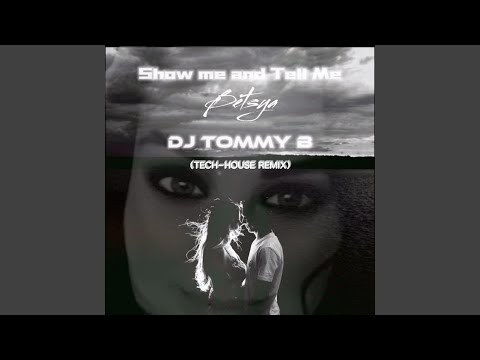 Show Me and Tell Me (feat. Betsya) (Tech-house Remix)