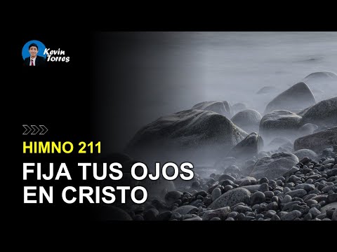 Himno 211: Fija tus ojos en Cristo | Himnario Adventista
