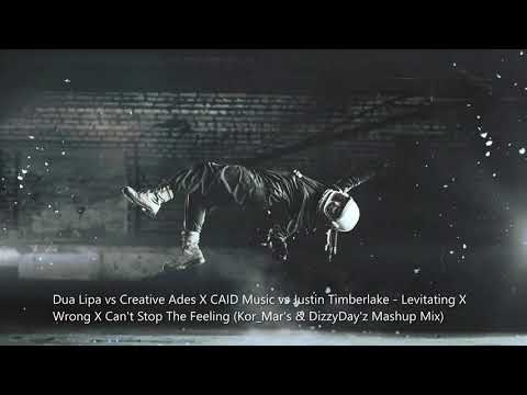 Dua Lipa vs Creative AdesXCAIDMusic vs Justin Timberlake - LevitatingXWrongXCan't Stop The Feeling