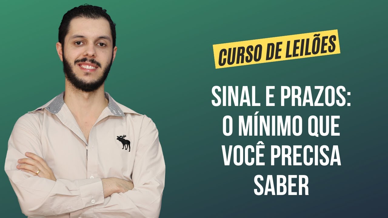 Aula 3.2 - Sinal e prazos: o mínimo que você precisa saber [CURSO PREMIUM DE LEILÃO DE IMÓVEIS]