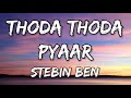 Thoda Thoda Pyaar Lyrics Sidharth Malhotra Neha Sharma Stebin Ben Nilesh Ahuja Kumaar