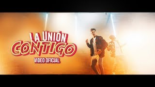 La Unión - Contigo (Video Oficial)
