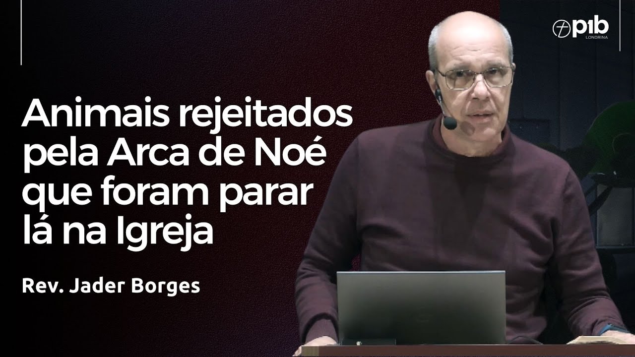 ANIMAIS REJEITADOS PELA ARCA DE NOÉ QUE FORAM PARAR LÁ NA IGREJA - Rev. Jader Borges