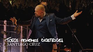 Todos Tenemos Cicatrices - Santiago Cruz