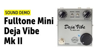 Video thumbnail for Fulltone Mini Deja Vibe Mk II - Sound Demo (no talking) by Guitar Bonedo