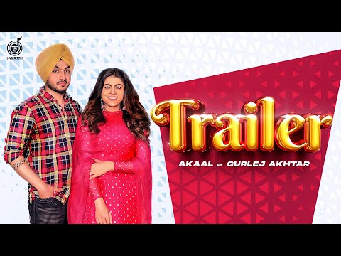 Trailer ( Official Video ) Akaal ft Gurlez Akhtar | Mahi Sharma | Punjabi Songs 2022