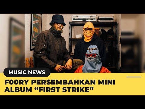 F00ry Rilis EP Debut First Strike, Isinya Lagu Lama yang Dipoles