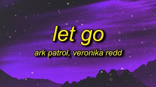 Ark Patrol - Let Go (Lyrics) ft. Veronika Redd | and now you won&#39;t let go