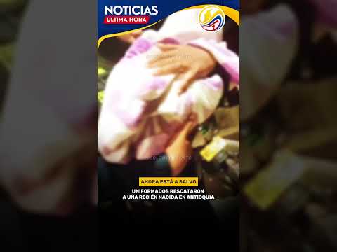 Increíble rescat3 de bebé en Antioquia.