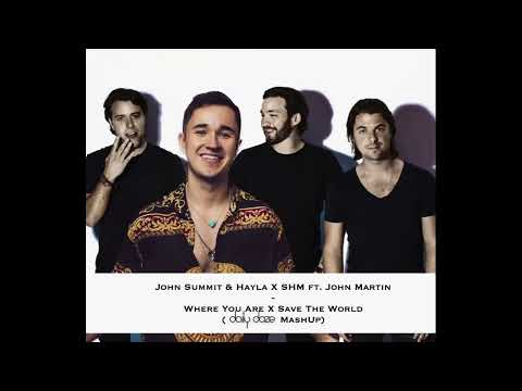 John Summit & Hayla X SHM ft. John Martin - Where You Are X Save The World (daily doze Mashup)