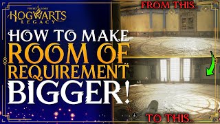 Hogwarts Legacy - How To Make The Room Of Requirement MUCH BIGGER! - How To Get More Space Guide