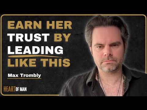 Max Trombly: Defining Masculine Leadership In Relationship | EP 36