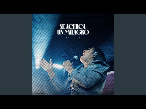 Se Acerca Un Milagro (En Vivo)
