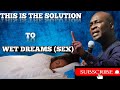 APOSTLE JOSHUA SELMAN_Do This Now If You Have Wet Dreams When You Sleep At Night