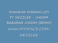 Shankar Ehsaan Loy Ft Nezzlee - Jhoom Barabar Jhoom (Remix)