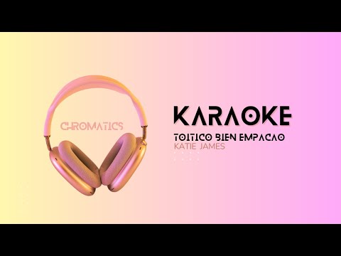 Karaoke | TOITICO BIEN EMPACAO (Katie James)