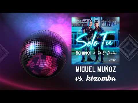 Tito El Bambino, IAmChino - Solo Tu (Miguel Muñoz vs. KIZOMBA) remix