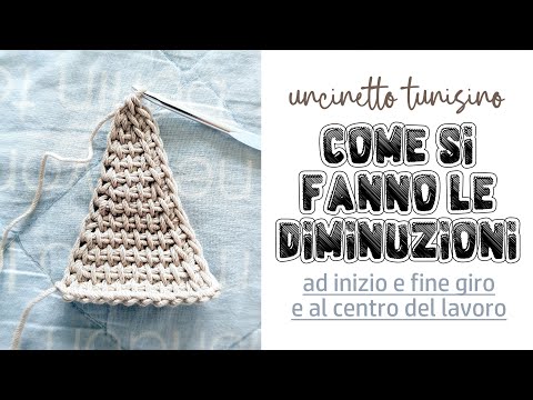 uncinetto tunisino - fare diminuzioni ad inizio e fine giro e al centro del lavoro