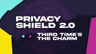 Privacy Shield 2.0 – The New Transatlantic Data Privacy Framework Expl