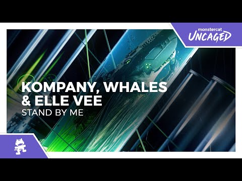 Kompany, Whales & Elle Vee - Stand By Me [Monstercat Release]