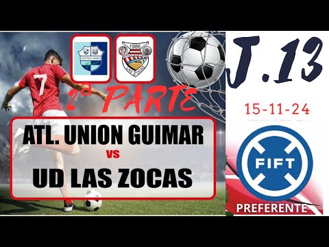 ATL. Unión Güimar vs UD. Las Zocas (2ª parte) 15-11-24