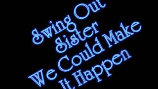 Swing Out Sister - We Could Make It Happen